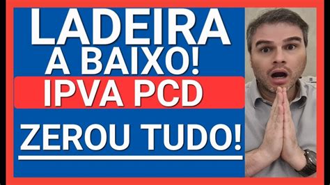 SURREAL ISENÇÃO DE IPVA PCD TÁ CONFIRMADO ZEROU TUDO YouTube