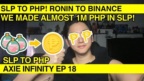 Axie Infinity Ep 18 CASH OUT TIME SLP TO PHP RONIN TO BINANCE