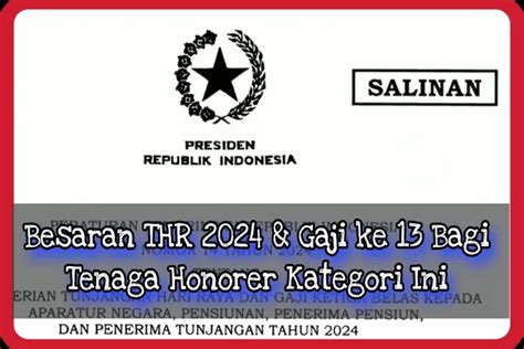 Tenaga Honorer Kategori Ini Terima THR 2024 Dan Gaji Ke 13 Besarannya