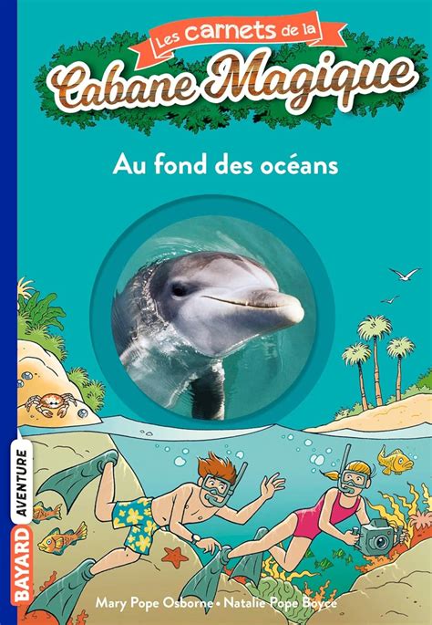 Amazon Fr Les Carnets De La Cabane Magique Tome 10 Au Fond Des