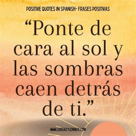 Positive Spanish Quotes To Encourage An Optimistic Life Bilingual