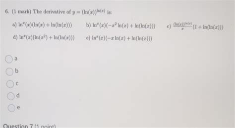 Solved Mark The Derivative Of Y Ln X Ln X Is A Chegg