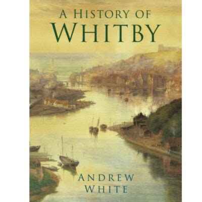 A History of Whitby, Paperback | The Whitby Guide