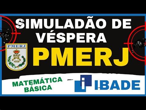 SIMULADÃO DE VÉSPERA IBADE PARA CONCURSO DA PMERJ MATEMÁTICA BÁSICA