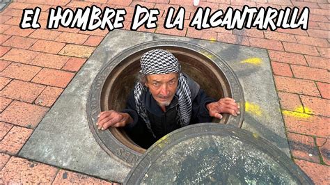 Este Hombre Vive En Una ALCANTARILLA Colombia YouTube