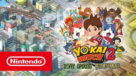 Yo Kai Watch 2 Bony Spirits And Yo Kai Watch 2 Fleshy Souls Overview