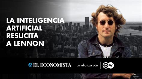 La Ia Resucita A John Lennon Youtube