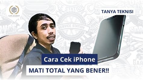 10 Cara Cek IPhone Mati Total Yang Benar Panduan Lengkap Dan Alat