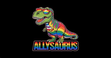 Lgbt Dinosaur T Rex Gay Pride Dino Allysaurus Rainbow Lgbt Dinosaur T Rex Gay Pride Dino