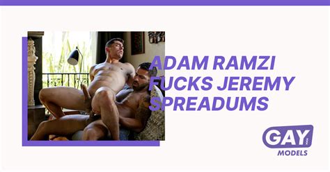 Adam Ramzi Fucks Jeremy Spreadums Gay Models