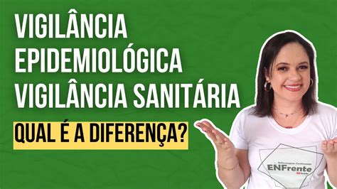 VigilÂncia EpidemiolÓgica X VigilÂncia SanitÁria Qual é A Diferença