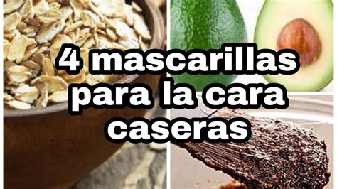 4 Mascarillas Caseras Para Tener La Piel Perfecta Youtube