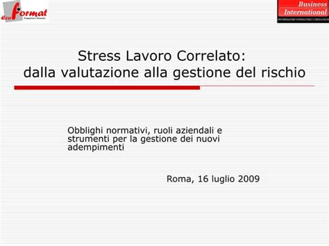 Stress Lavoro Correlato Dalla Valutazione Alla Gestione Del Rischio PPT