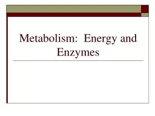 PPT CHAPTER 6 Energy Enzymes And Metabolism PowerPoint Presentation