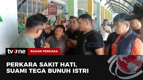 Suami Tega Habisi Nyawa Istri Dengan Sikat Gigi Ragam Perkara TvOne