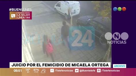 Comienza El Juicio Por El Femicidio De Micaela Ortega Buen Telefe