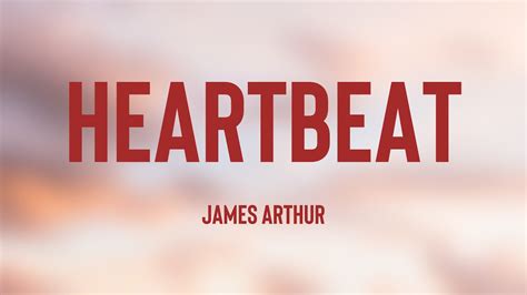 Heartbeat James Arthur [lyrics Video] 🪂 Youtube