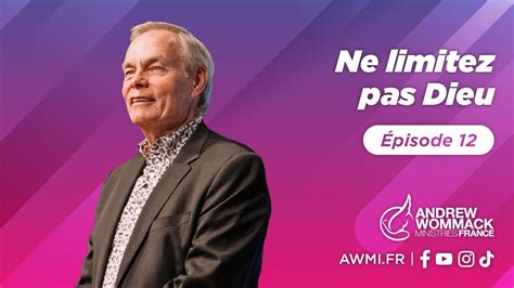 Ne limitez pas Dieu Épisode 12 Andrew Wommack YouTube