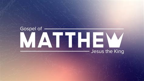 Matthew - Teaching Series — Calvary Chapel Foothill Ranch