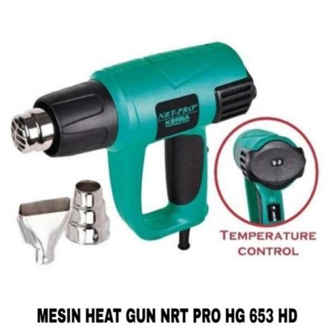 Jual Mesin Heat Gun Alat Pemanas Listrik Hot Air Gun Nrt Pro Hg Hd Di Seller Kefira Store