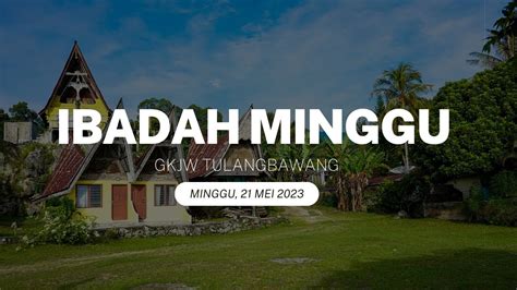 Ibadah Minggu Nuansa Batak Gkjw Jemaat Tulangbawang 21 Mei 2023