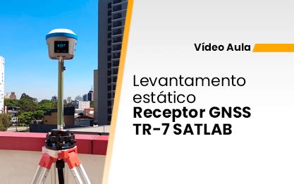 Levantamento Est Tico Receptor Gnss Tr Satlab Embratop