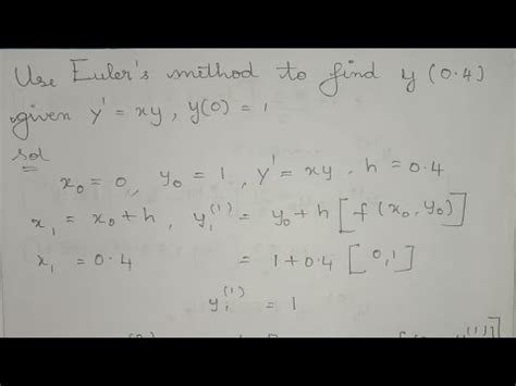 Use Euler S Method To Find Y 0 4 Given Y 1 Xy Y 0 1 Try Hard Easy