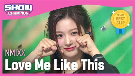 [comeback] Nmixx Love Me Like This 엔믹스 러브 미 라이크 디스 L Show Champion L Ep 469 Realtime