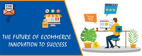 The Future Of Ecommerce Innovation To Success Knowband Blog