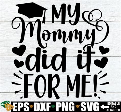 My Mommy Did It For Me Mom Graduation Svg Graduation Svg Daughter Of