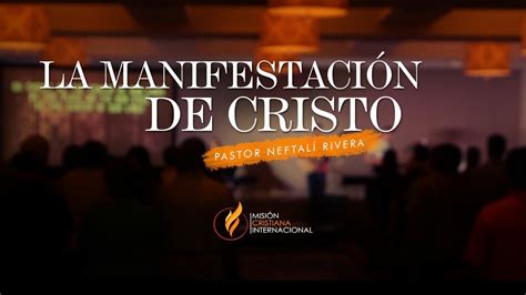 La Manifestaci N De Cristo En La Iglesia Hno Neftali Rivera Youtube