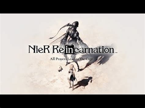 NieR Reincarnation All Prayers Lead Of The Cage YouTube