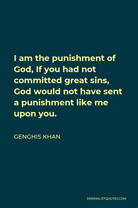 Genghis Khan Quote I Am The Punishment Of God If You Had Not