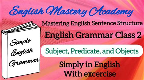 Mastering English Sentence Structure Subject Predicate And Objects