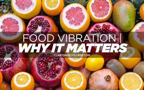 Food Vibration Why It Matters Clary Sage College