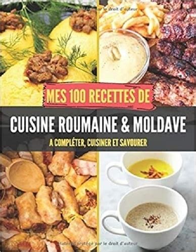 Mes 100 Recettes De Cuisine Roumaine Et Moldave De Publishing