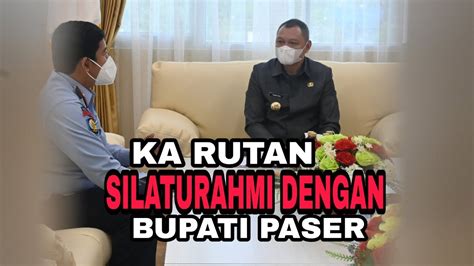 KEPALA RUTAN TANAH GROGOT SILATURAHMI DENGAN BUPATI PASER YouTube