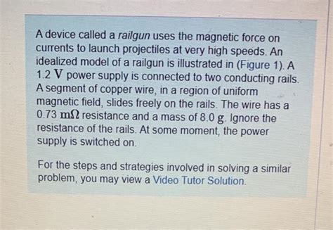 Solved A Device Called A Railgun Uses The Magnetic Force On Chegg