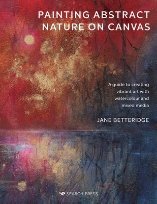 Painting Abstract Nature on Canvas: A guide to creating vibrant art ...