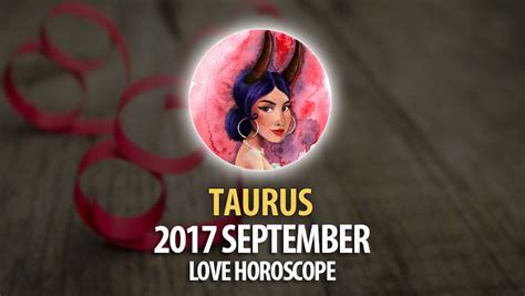 Taurus September 2017 Love Horoscope HoroscopeOfToday