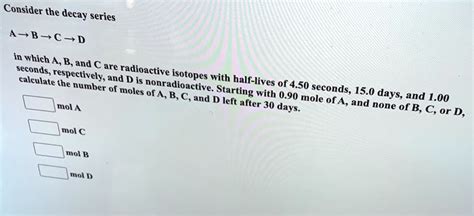 Solved Consider The Decay Series A B Cd In Which A B And Seconds