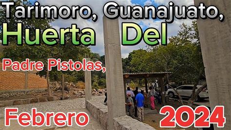 Tarimoro Guanajuato Desde Su Huerta El Padre Pistolas Febrero2024