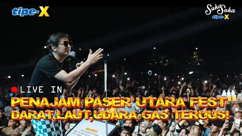 TIPE X LIVE IN PENAJAM PASER UTARA FEST YouTube