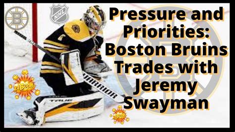 Pressure And Priorities Boston Bruins Trades With Jeremy Swayman