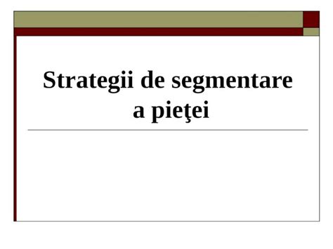 PPT Strategii De Segmentare A Pietii DOKUMEN TIPS