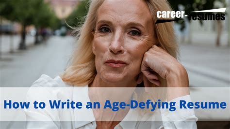 How To Write An Age Defying Resume Career Resumes