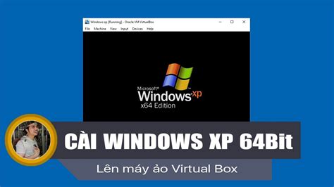 Chu Đặng Phú hướng dẫn CÀI WINDOWS XP X64 LÊN VIRTUAL BOX How to