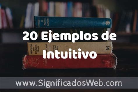 O Que Significa Intuitivo - 20 Ejemplos de Intuitivo ️ Tipos, Definición y Análisis