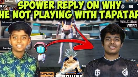 SPOWER REPLY ON WHY HE NOT PLAYING WITH TAPATAP SPOWER IN TEAM