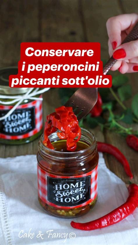 Conservare I Peperoncini Piccanti Sott Olio Ricette Peperoncini